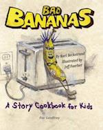 Bad Bananas: A Story Cookbook for Kids 