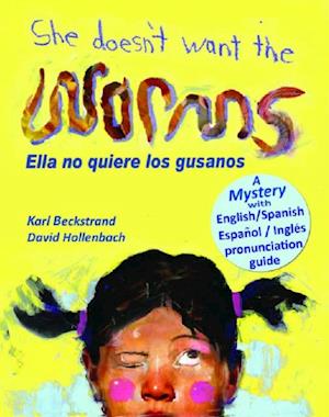 She Doesn't Want the Worms - Ella no quiere los gusanos: A Mystery (In English and Spanish)