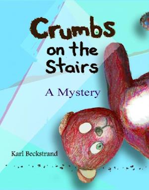 Crumbs on the Stairs: A Mystery