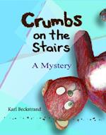 Crumbs on the Stairs: A Mystery 