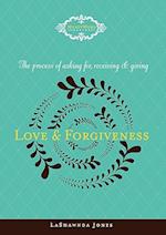 The Process of Asking For, Receiving and Giving Love & Forgiveness