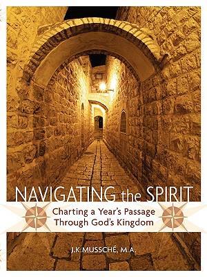 Navigating the Spirit: Charting a Year's Passage Through God's Kingdom