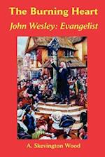 The Burning Heart, John Wesley: Evangelist 