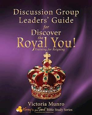 Discussion Group Leaders' Guide for Discover the Royal You!