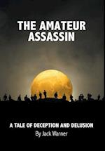 The Amateur Assassin: A Tale of Deception and Delusion 