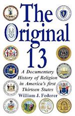 The Original 13: A Documentary History of Religion in America's First Thirteen States 