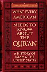 What Every American Needs to Know about the Qur'an: A History of Islam & the United States 