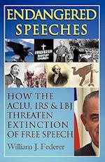 Endangered Speeches - How the ACLU, IRS & LBJ Threaten Extinction of Free Speech