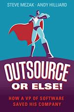 Outsource or Else!