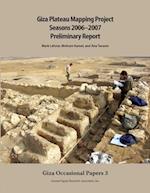 Giza Plateau Mapping Project Seasons 2006-2007 Preliminary Report