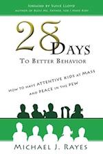 28 Days to Better Behavior: How to Have Attentive Kids at Mass and Peace in the Pew! 