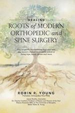 Healing: The Roots of Modern Orthopedics and Spine Surgery 