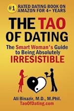 The Tao of Dating: The Smart Woman's Guide to Being Absolutely Irresistible