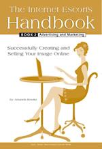 Internet Escort's Handbook Book 2: Advertising and Marketing
