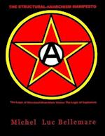 The Structural-Anarchism Manifesto: (The Logic of Structural-Anarchism Versus The Logic of Capitalism) 