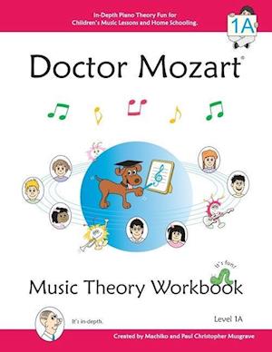 Doctor Mozart Music Theory Workbook Level 1a: In-Depth Piano Theory Fun for Children's Music Lessons and Homeschooling - For Beginners Learning a Musi