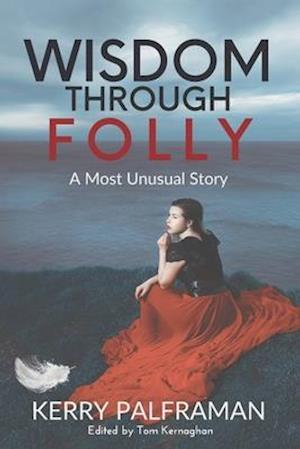 Wisdom Through Folly: A Most Unusual Story