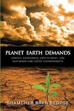 Planet Earth Demands: Energy, Economics, Employment, and Our Inner and Outer Environments 