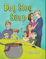 Bug Slug Soup