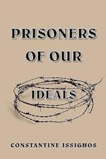 Prisoners of Our Ideals