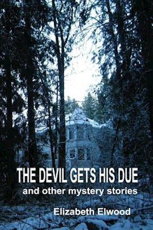 The Devil Gets His Due and Other Mystery Stories