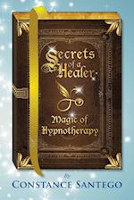 Secrets of a Healer - Magic of Hypnotherapy: Magic of Hypnotherapy 