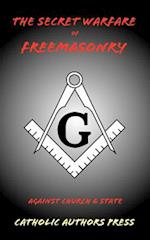 The Secret Warfare of Freemasonry Against Church and State