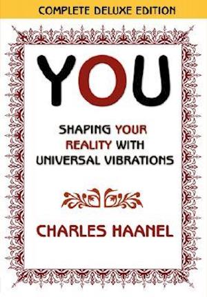 You Shaping Your Reality with Universal Vibrations by Charles Haanel