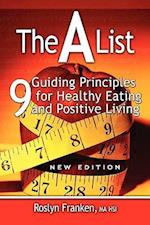 The a List: 9 Guiding Principles for Healthy Eating and Positive Living, New Edition 