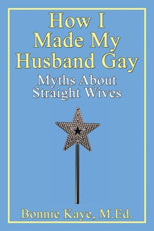 How I Made My Husband Gay