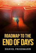 Roadmap to the End of Days: Demystifying Biblical Eschatology To Explain The Past, The Secret To The Apocalypse And The End Of The World 