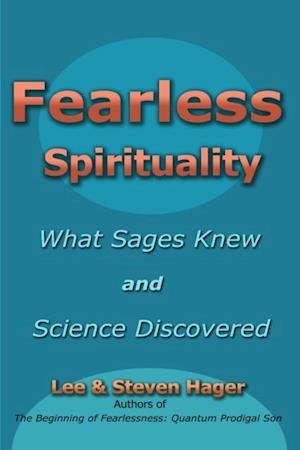 Fearless Spirituality: What Sages Knew and Science Discovered