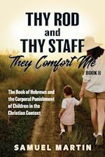 Thy Rod and Thy Staff, They Comfort Me - Book II: The Book of Hebrews and the Corporal Punishment of Children in the Christian Context 