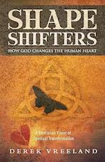 Shape Shifters: How God Changes the Human Heart: A Trinitarian Vision of Spiritual Transformation 