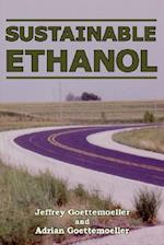 Sustainable Ethanol: Biofuels, Biorefineries, Cellulosic Biomass, Flex-Fuel Vehicles, and Sustainable Farming for Energy Independence 