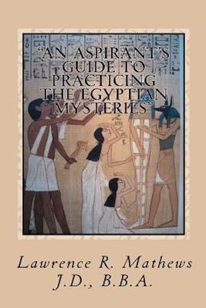 An Aspirant's Guide to Practicing the Egyptian Mysteries