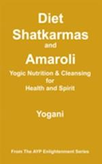 Diet, Shatkarmas and Amaroli - Yogic Nutrition & Cleansing for Health and Spirit