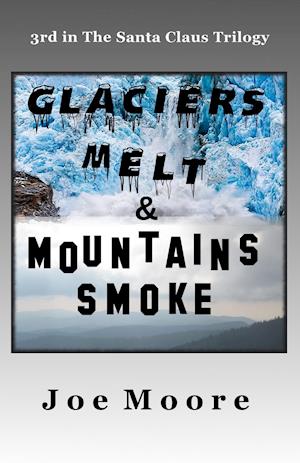 Glaciers Melt & Mountains Smoke