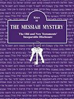 Keys to the Messiah Mystery