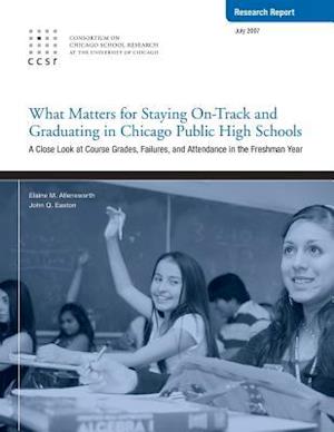 What Matters for Staying On-Track and Graduating in Chicago Public High Schools