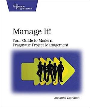 Manage It! Your Guide to Modern, Pragmatic Project  Mangagement