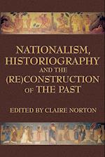 Nationalism, Historiography and the (Re)Construction of the Past