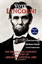 Vote Lincoln! the Presidential Campaign Biography of Abraham Lincoln, 1860; Restored and Annotated (Expanded Edition, Softcover)