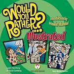 Would You Rather...?: Illustrated