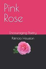 Pink Rose: Encouraging Poetry 