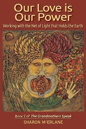 Our Love is Our Power: Working with the Net of Light that Holds the Earth