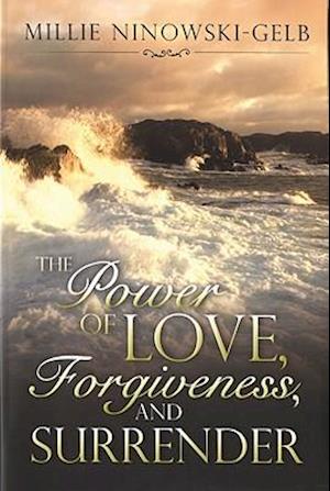 The Power of Love, Forgiveness, and Surrender