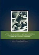 Action Research in Catholic Schools: A Step-by-Step Guide for Practitioners 