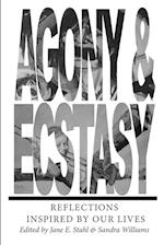 AGONY & ECSTASY Reflections Inspired by Our Lives 