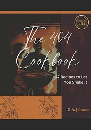 The 404 Cookbook: 47 Recipes to Let You Shake It